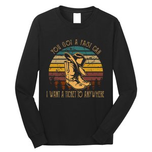 You Got A Fast Car I Want A Ticket To Anywhere Cowboy Boots Long Sleeve Shirt