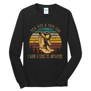 You Got A Fast Car I Want A Ticket To Anywhere Cowboy Boots Tall Long Sleeve T-Shirt