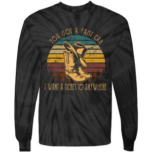 You Got A Fast Car I Want A Ticket To Anywhere Cowboy Boots Tie-Dye Long Sleeve Shirt