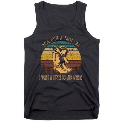 You Got A Fast Car I Want A Ticket To Anywhere Cowboy Boots Tank Top