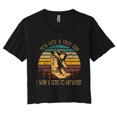 You Got A Fast Car I Want A Ticket To Anywhere Cowboy Boots Women's Crop Top Tee