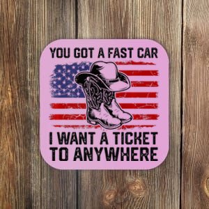 You Got A Fast Car I Want A Ticket To Anywhere Usa Flag Coaster