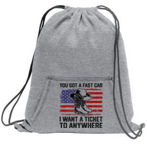 You Got A Fast Car I Want A Ticket To Anywhere Usa Flag Sweatshirt Cinch Pack Bag