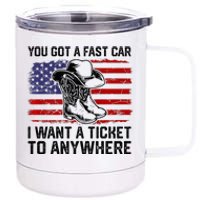 You Got A Fast Car I Want A Ticket To Anywhere Usa Flag 12 oz Stainless Steel Tumbler Cup