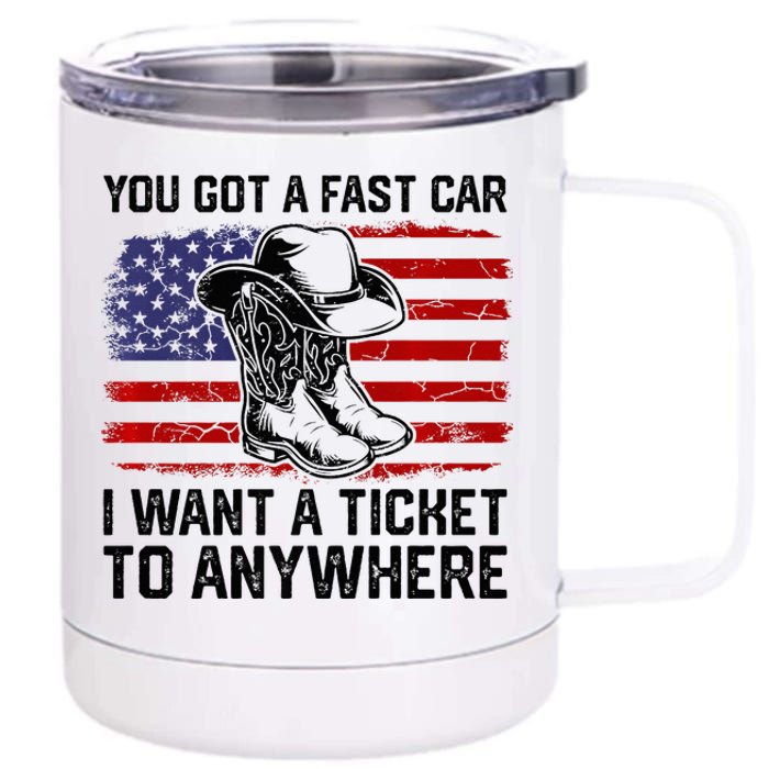 You Got A Fast Car I Want A Ticket To Anywhere Usa Flag 12 oz Stainless Steel Tumbler Cup