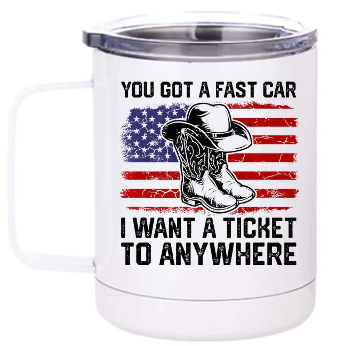 You Got A Fast Car I Want A Ticket To Anywhere Usa Flag 12 oz Stainless Steel Tumbler Cup