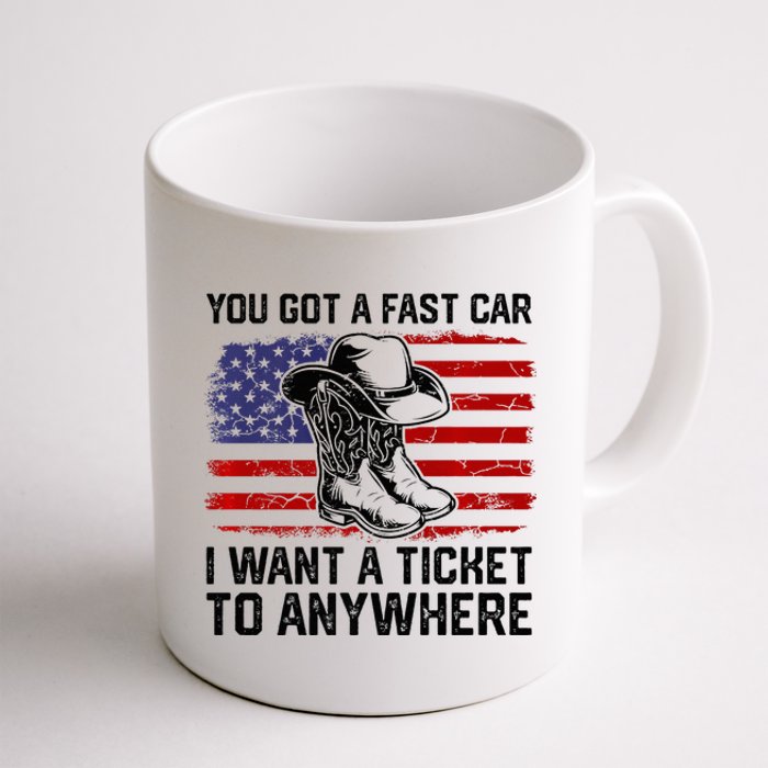 You Got A Fast Car I Want A Ticket To Anywhere Usa Flag Coffee Mug