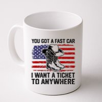 You Got A Fast Car I Want A Ticket To Anywhere Usa Flag Coffee Mug