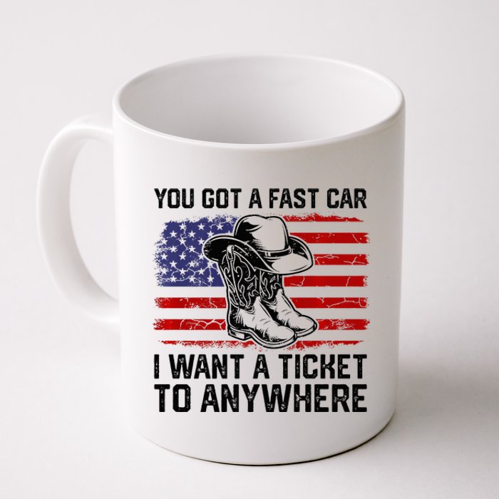 You Got A Fast Car I Want A Ticket To Anywhere Usa Flag Coffee Mug