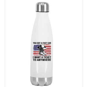 You Got A Fast Car I Want A Ticket To Anywhere Usa Flag Stainless Steel Insulated Water Bottle