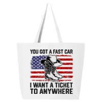 You Got A Fast Car I Want A Ticket To Anywhere Usa Flag 25L Jumbo Tote