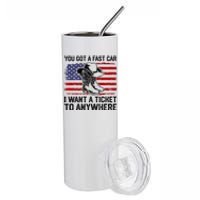 You Got A Fast Car I Want A Ticket To Anywhere Usa Flag Stainless Steel Tumbler