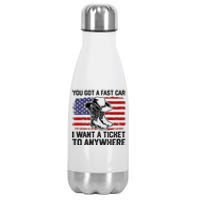 You Got A Fast Car I Want A Ticket To Anywhere Usa Flag Stainless Steel Insulated Water Bottle