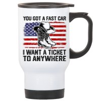 You Got A Fast Car I Want A Ticket To Anywhere Usa Flag Stainless Steel Travel Mug