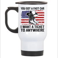 You Got A Fast Car I Want A Ticket To Anywhere Usa Flag Stainless Steel Travel Mug