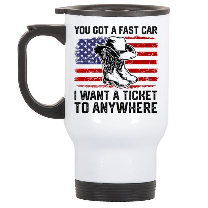 You Got A Fast Car I Want A Ticket To Anywhere Usa Flag Stainless Steel Travel Mug