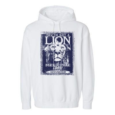 You've Got A Lion Inside of Those Lungs Garment-Dyed Fleece Hoodie