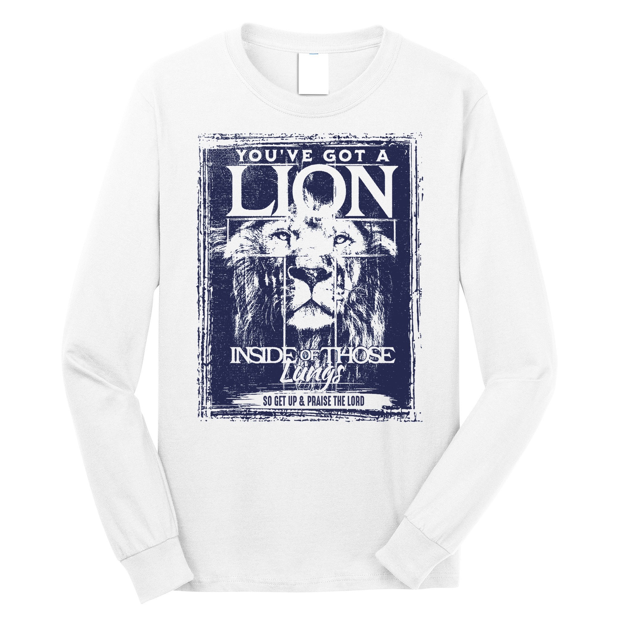 You've Got A Lion Inside of Those Lungs Long Sleeve Shirt