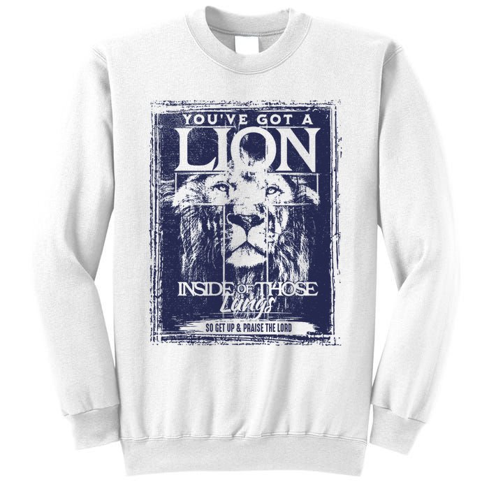 You've Got A Lion Inside of Those Lungs Sweatshirt