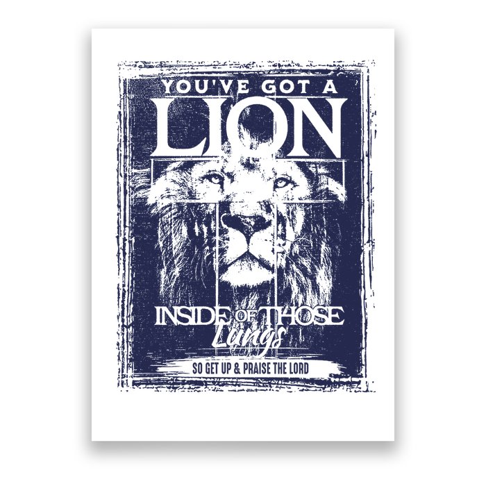 You've Got A Lion Inside of Those Lungs Poster