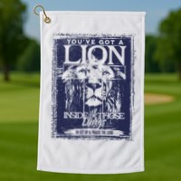 You've Got A Lion Inside of Those Lungs Golf Towel