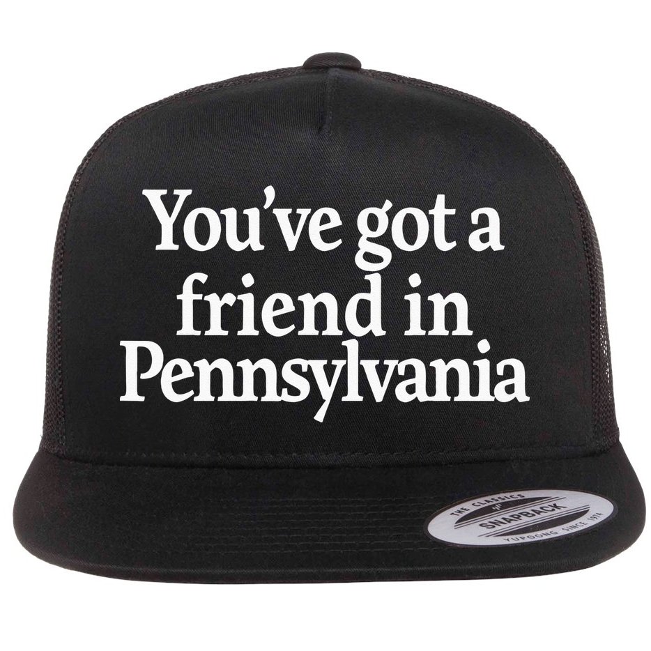 Youve Got A Friend In Pennsylvania Flat Bill Trucker Hat