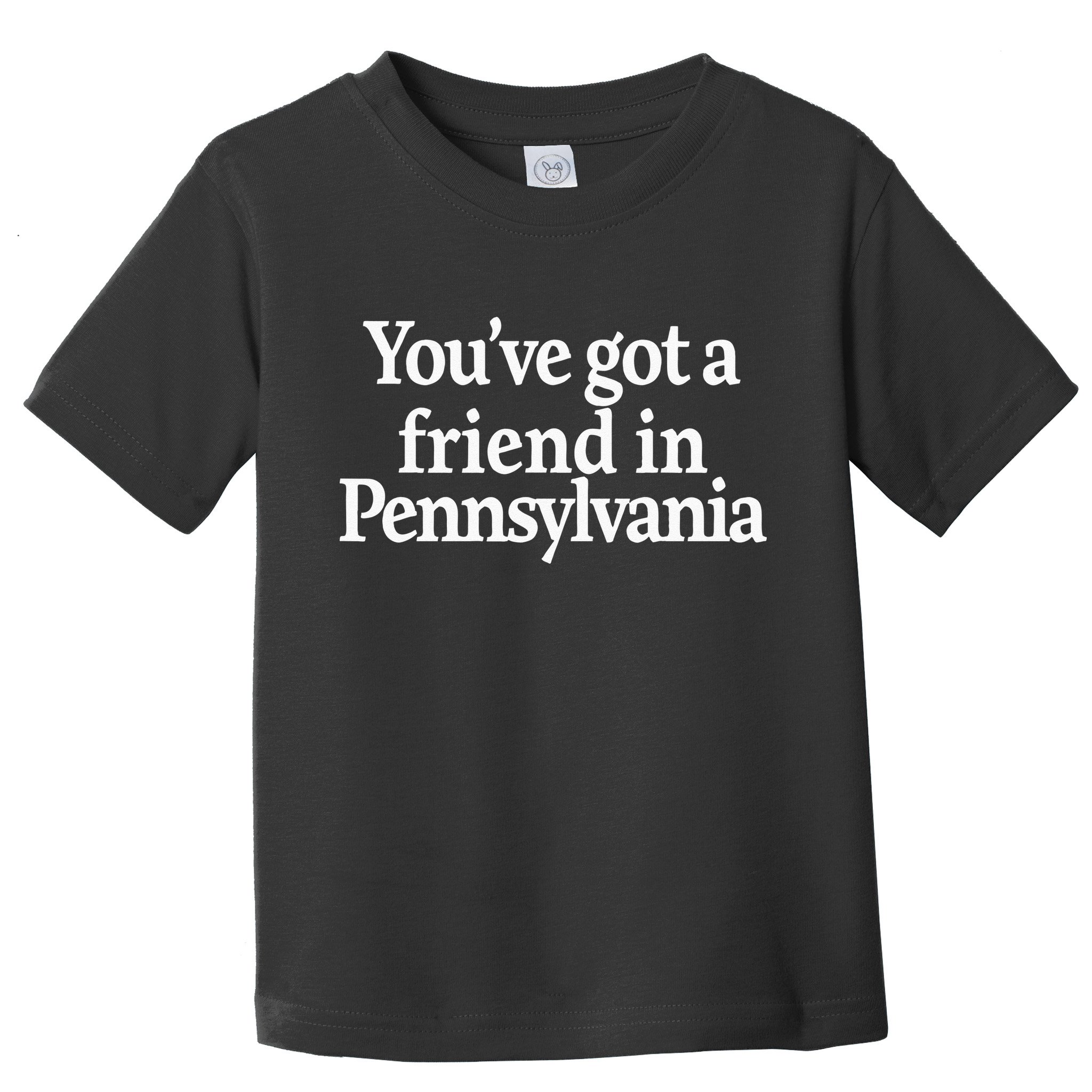 Youve Got A Friend In Pennsylvania Toddler T-Shirt