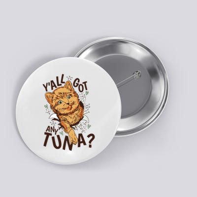 Yall Got Any Tuna Funny Cat Button