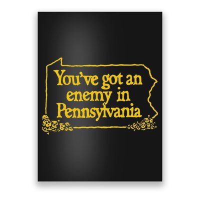 YouVe Got An Enemy Funny In Pennsylvania Funny Poster