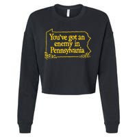 YouVe Got An Enemy Funny In Pennsylvania Funny Cropped Pullover Crew
