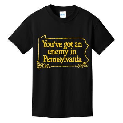 YouVe Got An Enemy Funny In Pennsylvania Funny Kids T-Shirt