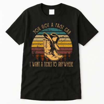 You Got A Fast Car I Want A Ticket To Anywhere Tall T-Shirt