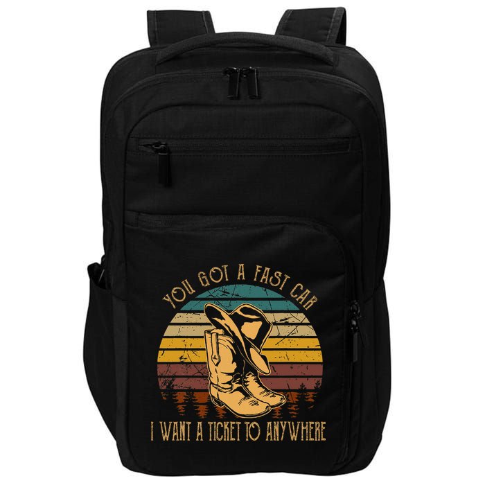 You Got A Fast Car I Want A Ticket To Anywhere Impact Tech Backpack
