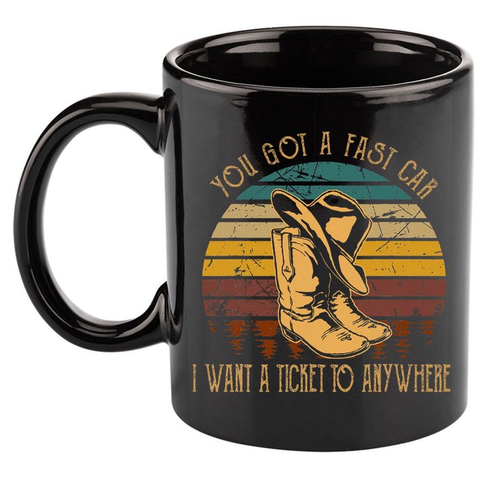 You Got A Fast Car I Want A Ticket To Anywhere 11oz C Handle Ceramic Mug