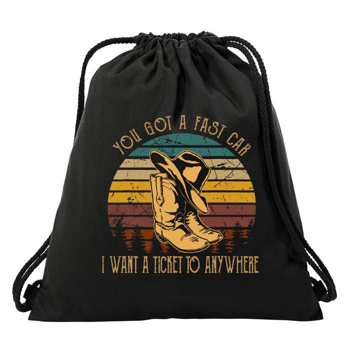 You Got A Fast Car I Want A Ticket To Anywhere Drawstring Bag