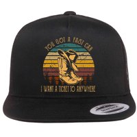 You Got A Fast Car I Want A Ticket To Anywhere Flat Bill Trucker Hat