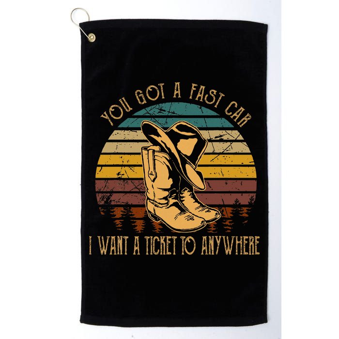 You Got A Fast Car I Want A Ticket To Anywhere Golf Towel