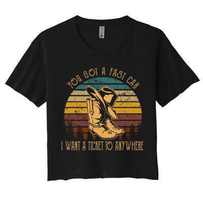 You Got A Fast Car I Want A Ticket To Anywhere Women's Crop Top Tee
