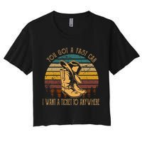 You Got A Fast Car I Want A Ticket To Anywhere Women's Crop Top Tee