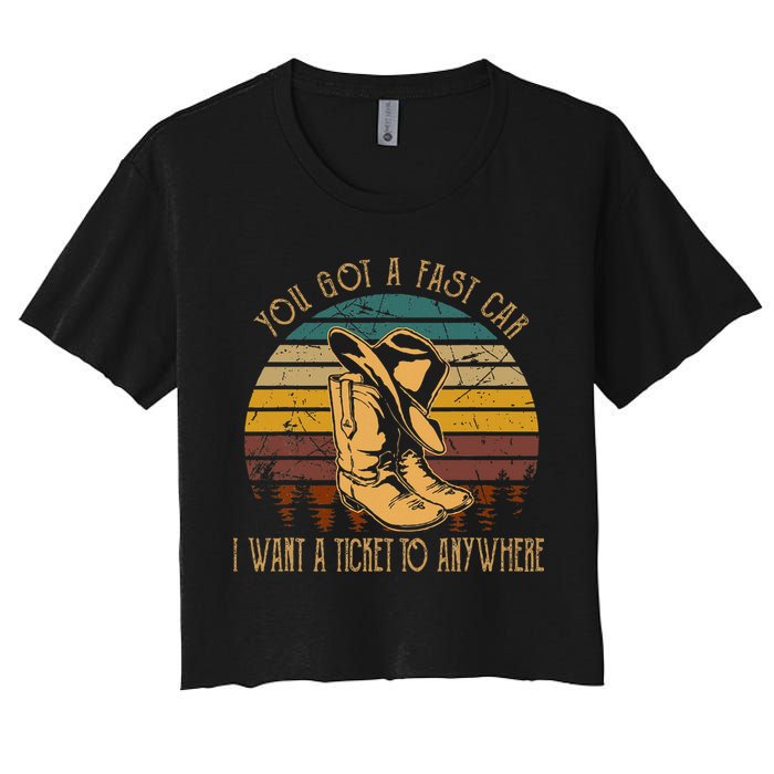 You Got A Fast Car I Want A Ticket To Anywhere Women's Crop Top Tee