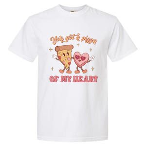 You Got A Pizza Of My Heart Retro Valentine's Day Gift Garment-Dyed Heavyweight T-Shirt