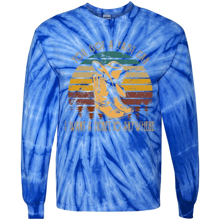 You Got A Fast Car I Want A Ticket To Anywhere Cowboy Boots Tie-Dye Long Sleeve Shirt