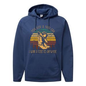 You Got A Fast Car I Want A Ticket To Anywhere Cowboy Boots Performance Fleece Hoodie