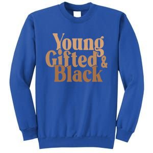 Young Gifted And Black Great Gift Sweatshirt