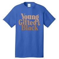 Young Gifted And Black Great Gift Tall T-Shirt