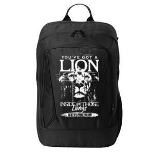 YouVe Got A Lion Inside Of Those Lungs Praise The Lord City Backpack