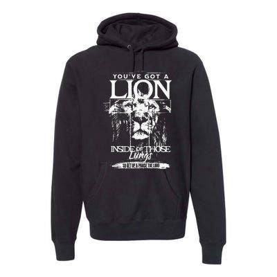 YouVe Got A Lion Inside Of Those Lungs Praise The Lord Premium Hoodie