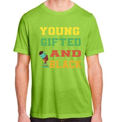 Young Gifted And Black Funny Outfit Meaningful Gift Adult ChromaSoft Performance T-Shirt