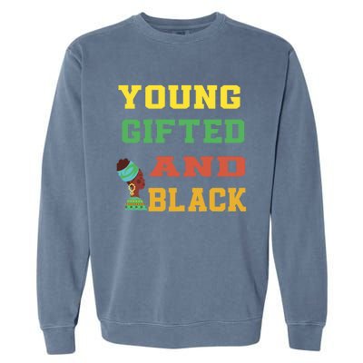 Young Gifted And Black Funny Outfit Meaningful Gift Garment-Dyed Sweatshirt