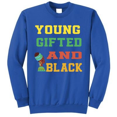 Young Gifted And Black Funny Outfit Meaningful Gift Sweatshirt